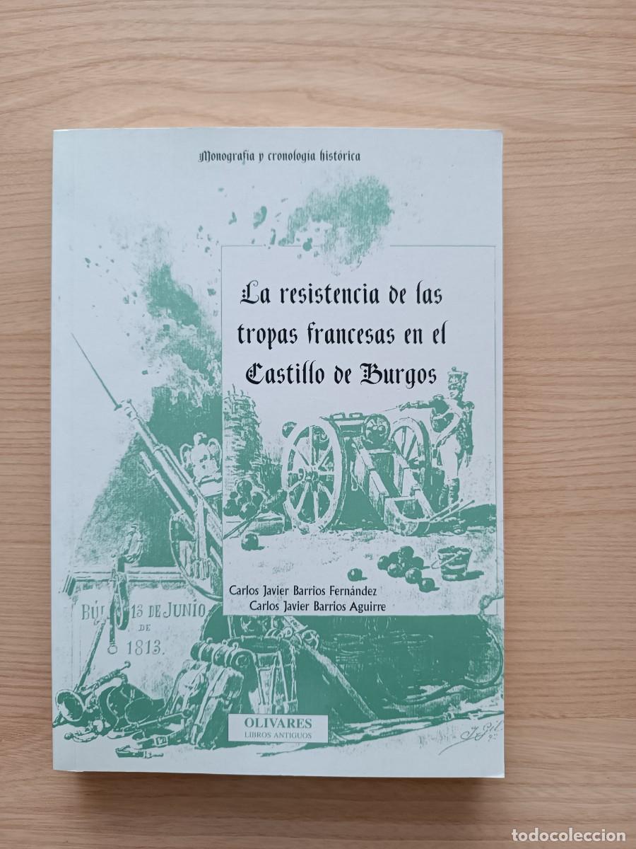Libros de segunda mano: La resistencia de las tropas francesas en el castillo de Burgos - Barrios Fern&aacute;ndez y Aguirre