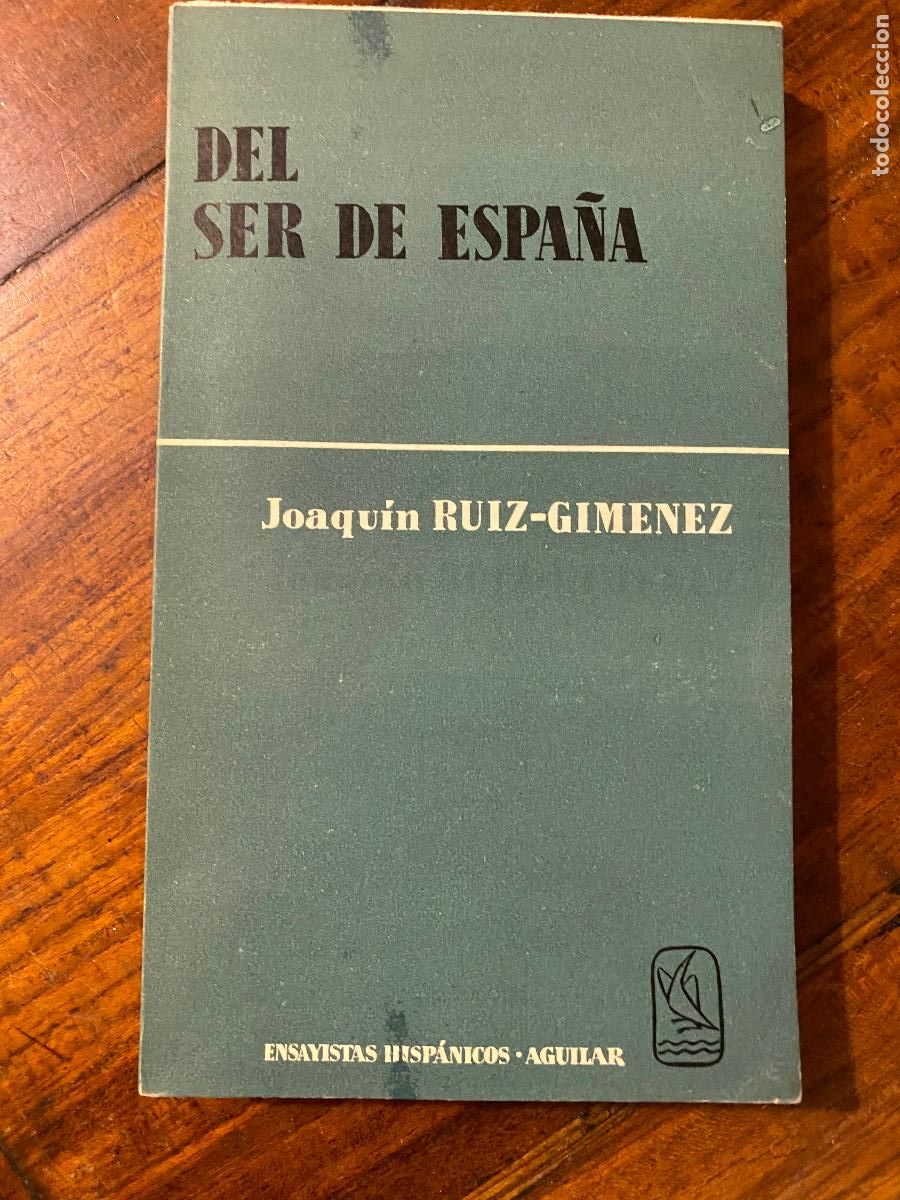 Libros de segunda mano: DEL SER DE ESPA&Ntilde;A JOAQUIN RUIZ-GIMENEZ - ENSAYISTAS HISPANICOS AGUILAR