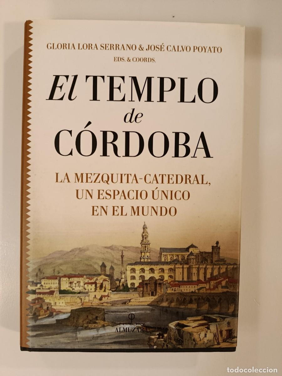 Libros de segunda mano: EL TEMPLO DE C&Oacute;RDOBA. LA MEZQUITA CATEDRAL. VARIOS AUTORES. ALMUZARA. 2019