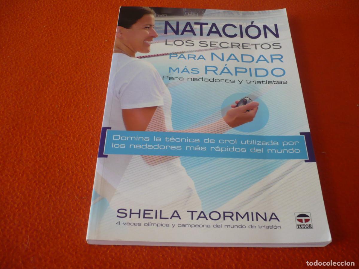 Libros de segunda mano: NATACION LOS SECRETOS PARA NADAR MAS RAPIDO ( SHEILA TAORMINA ) TRIATLON TECNICA CROL