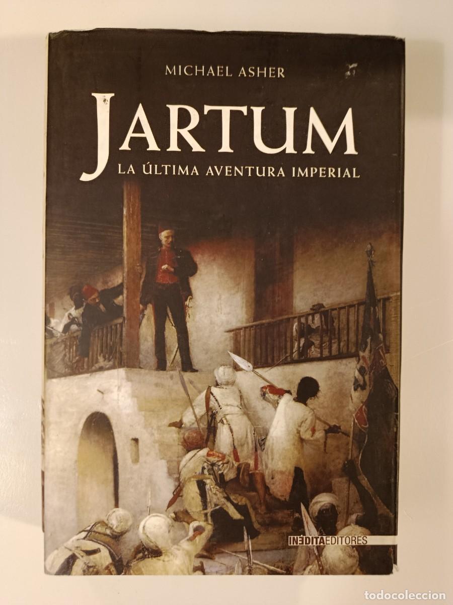 Libros de segunda mano: JARTUM. LA &Uacute;LTIMA AVENTURA IMPERIAL. MICHAEL ASHER. INEDITA EDITORES. 2008