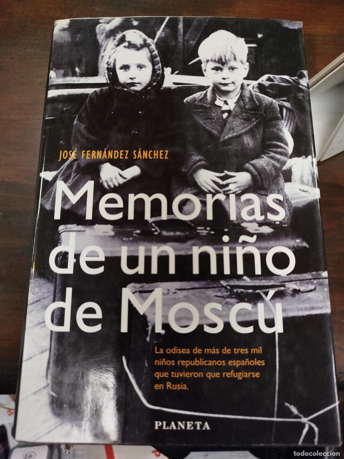 Libros de segunda mano: MEMORIAS DE UN NI&Ntilde;O DE MOSC&Uacute; - JOS&Eacute; FERN&Aacute;NDEZ S&Aacute;NCHEZ