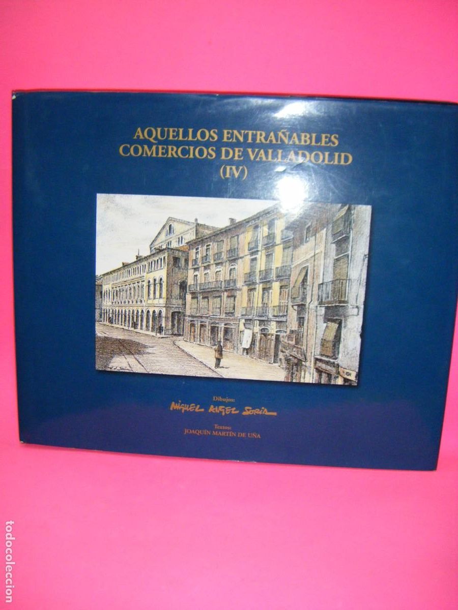 Libros de segunda mano: AQUELLOS ENTRA&Ntilde;ABLES COMERCIOS DE VALLADOLID IV