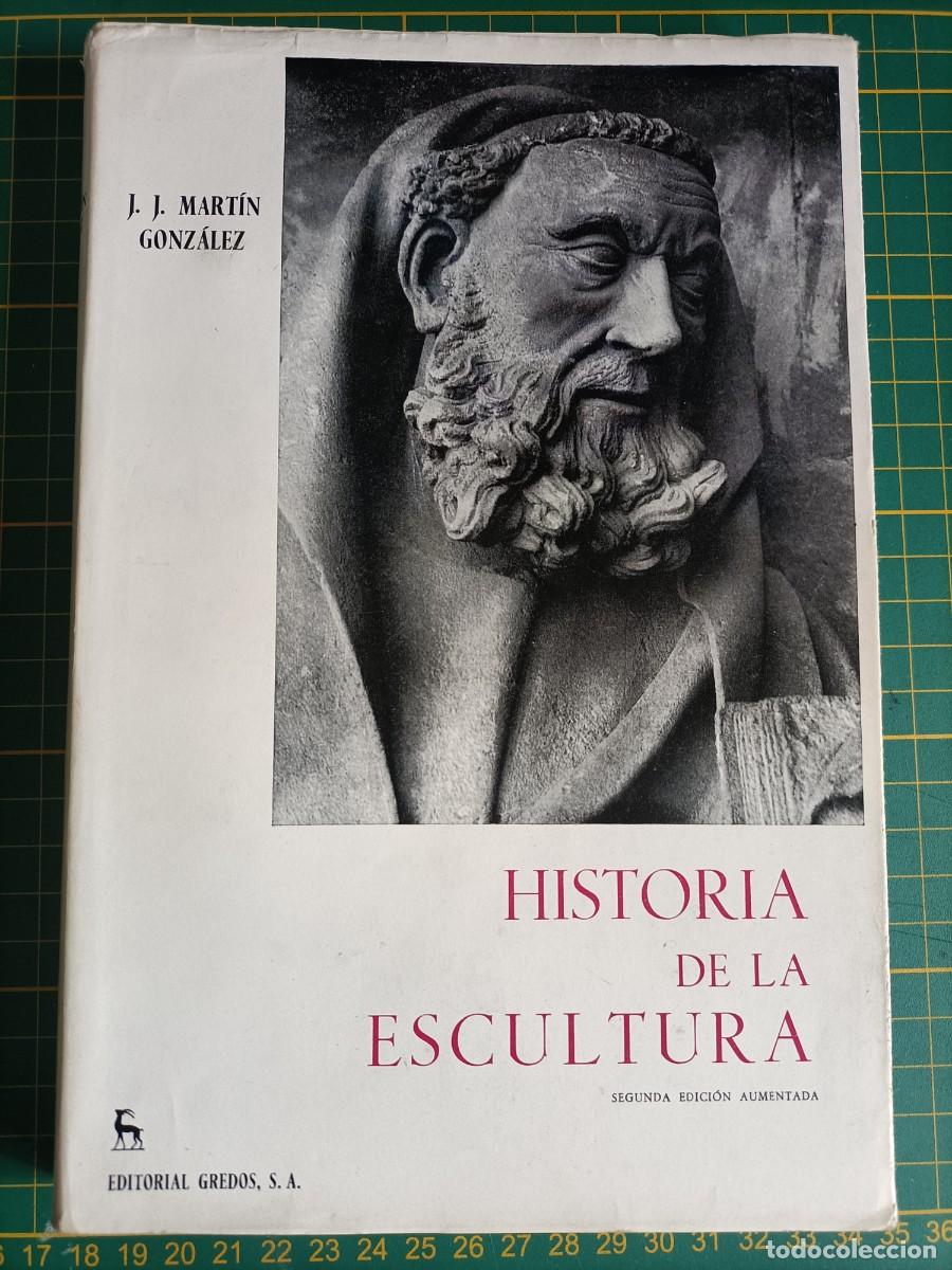 Libros de segunda mano: HISTORIA DE LA ESCULTURA. J.J. MART&Iacute;N GONZ&Aacute;LEZ. EDITORIAL GREDOS. 1970