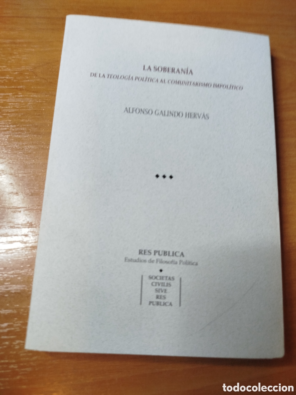 Libros de segunda mano: La soberan&iacute;a. Alfonso galindos Herv&aacute;s. De la teolog&iacute;a pol&iacute;tica al comunitarismo impol&iacute;tico.
