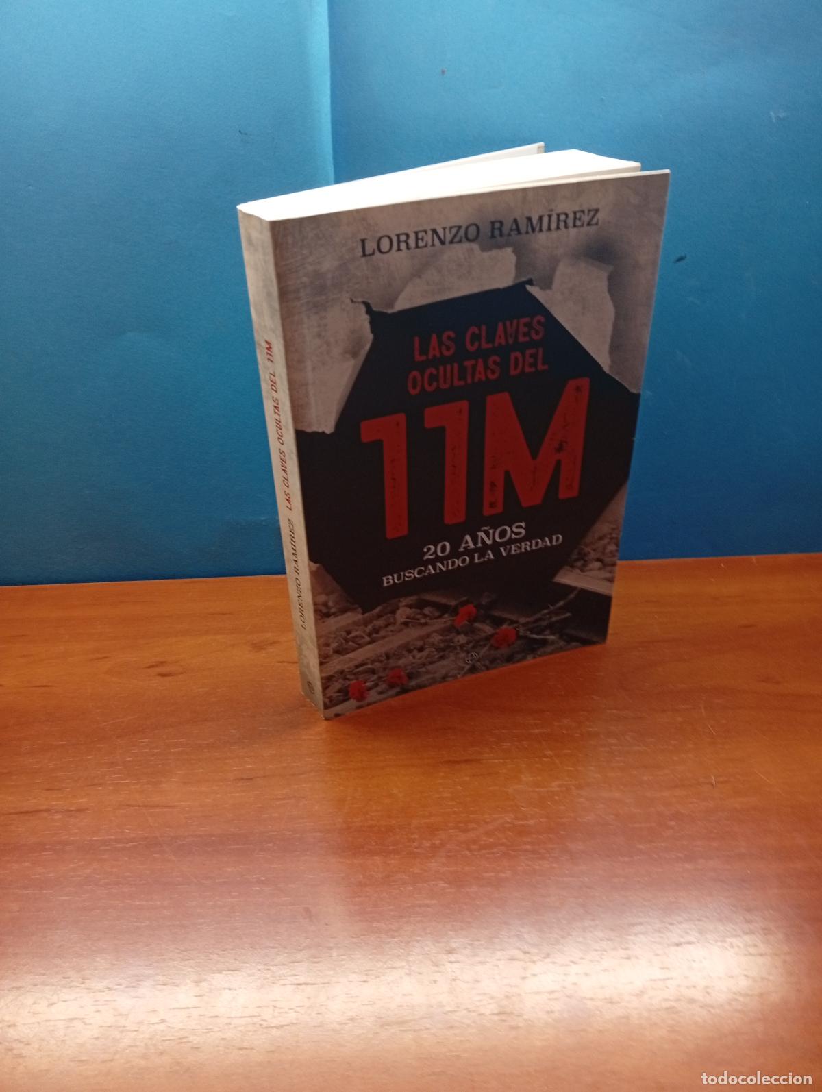 Libros de segunda mano: Las claves ocultas del 11 M: 20 A&ntilde;os buscando la verdad. - LORENZO RAM&Iacute;REZ