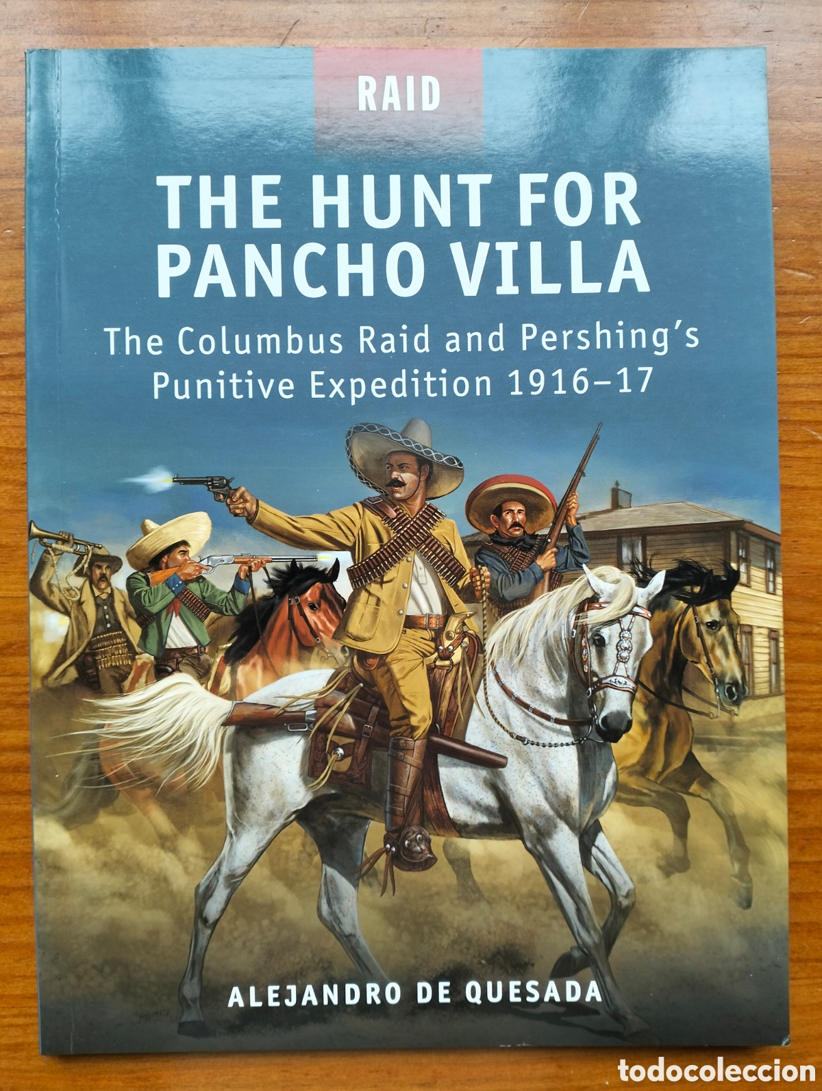 Libros de segunda mano: THE HUNT FOR PANCHO VILLA 1916-17/ De Quesada, A./ Osprey Publishing (Raid 29)