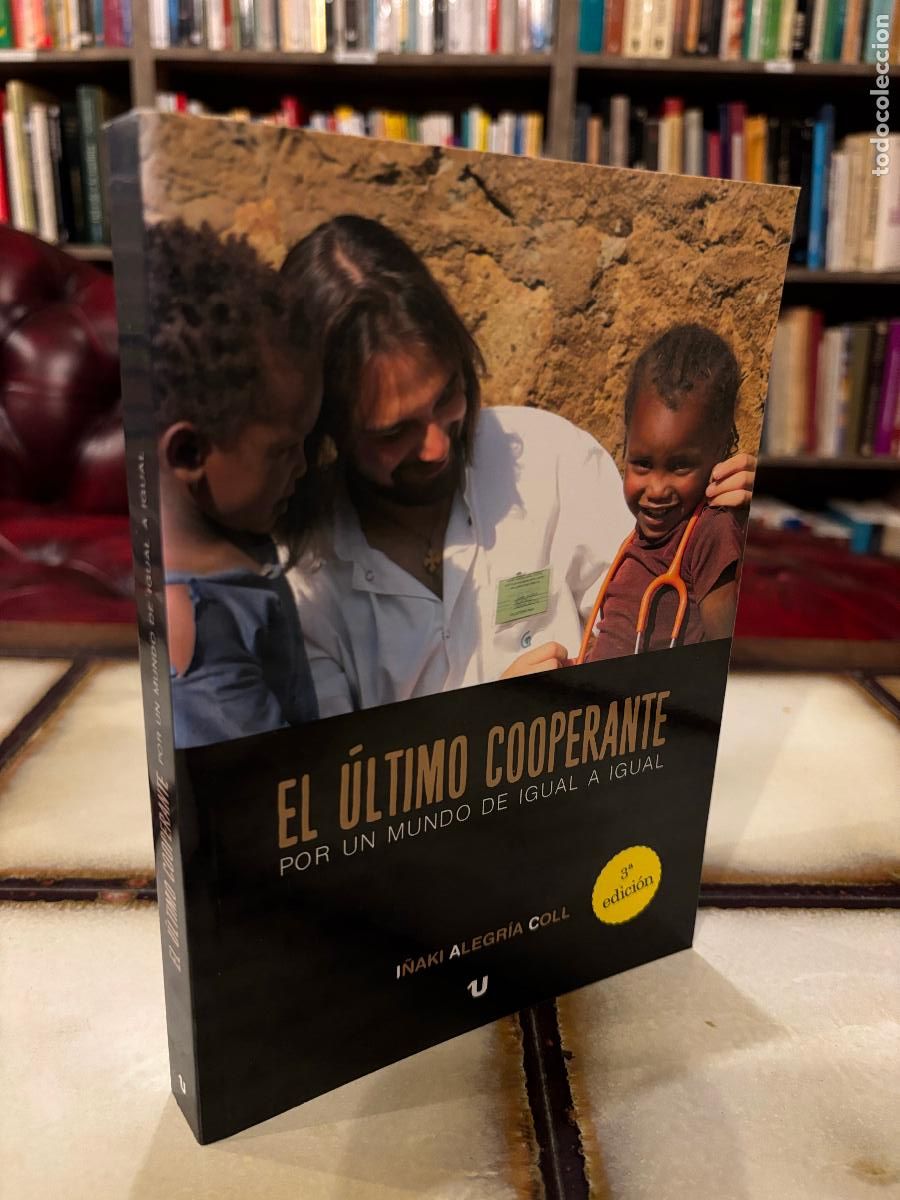 Libros de segunda mano: El &uacute;ltimo cooperante. Por un mundo de igual a igual. I&ntilde;aki Alegr&iacute;a Coll