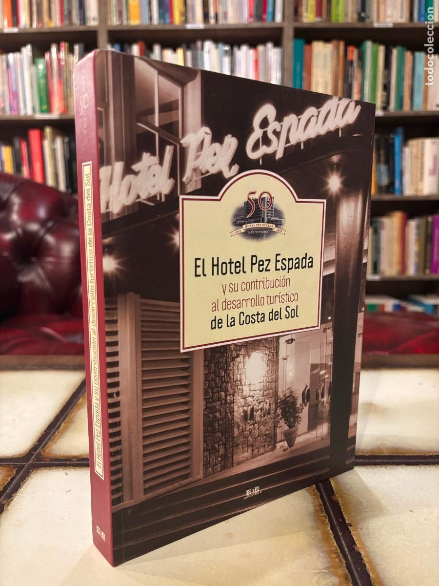 Libros de segunda mano: El Hotel Pez Espada y su contribuci&oacute;n al desarrollo tur&iacute;stico de la Costa del Sol