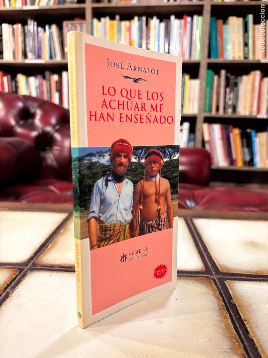 Libros de segunda mano: Lo que los Achuas me han ense&ntilde;ado. Jos&eacute; Arnalot. PEDIDO M&Iacute;NIMO 5&euro;