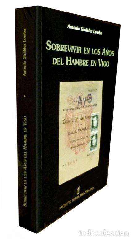 Libros de segunda mano: �F2188 - VIGO. SOBREVIVIR EN LOS A&Ntilde;OS DEL HAMBRE. ANTONIO GIRALDEZ LOMBA. GALICIA.