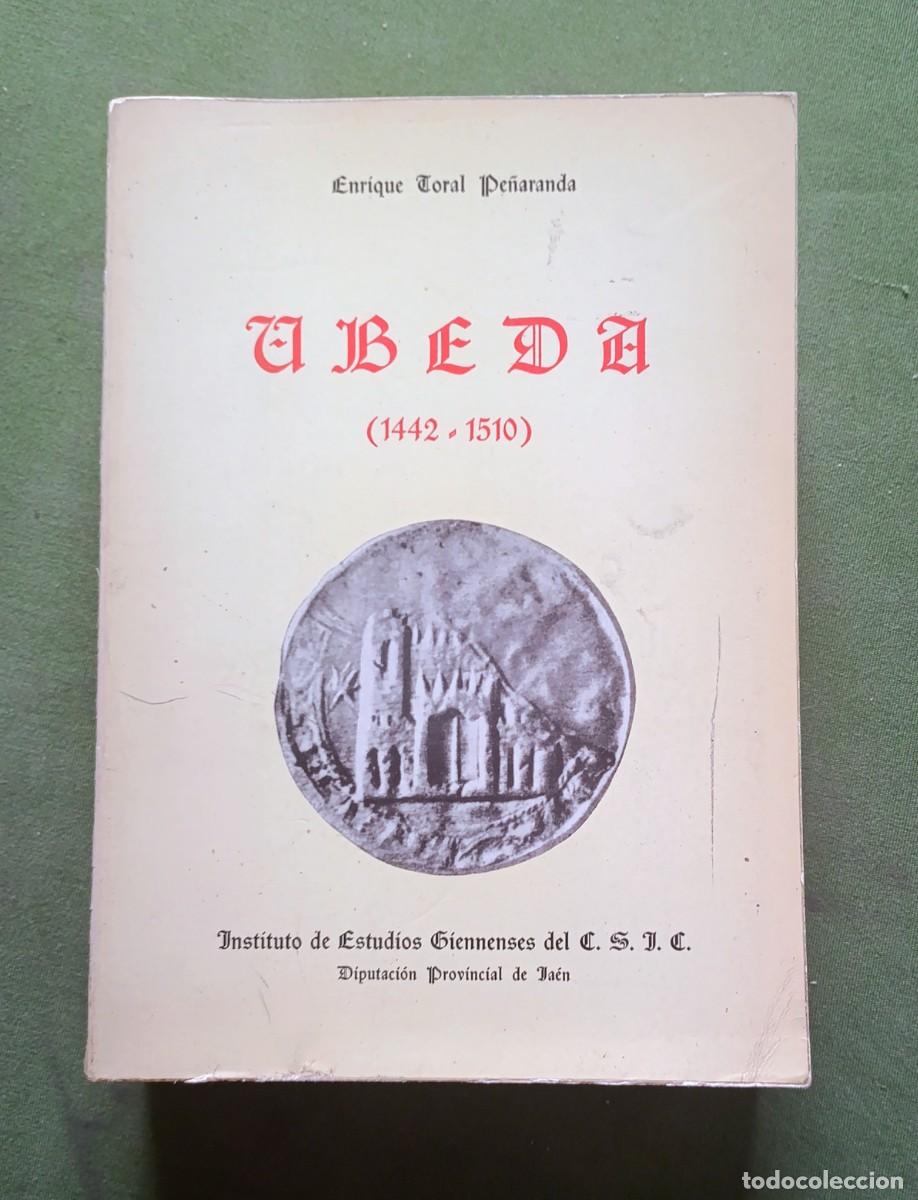 Libros de segunda mano: UBEDA ( 1442 - 1510) - ENRIQUE TORAL PE&Ntilde;ARANDA - EDICI&Oacute;N LIMITADA Y NUMERADA 304 / 600 - D20