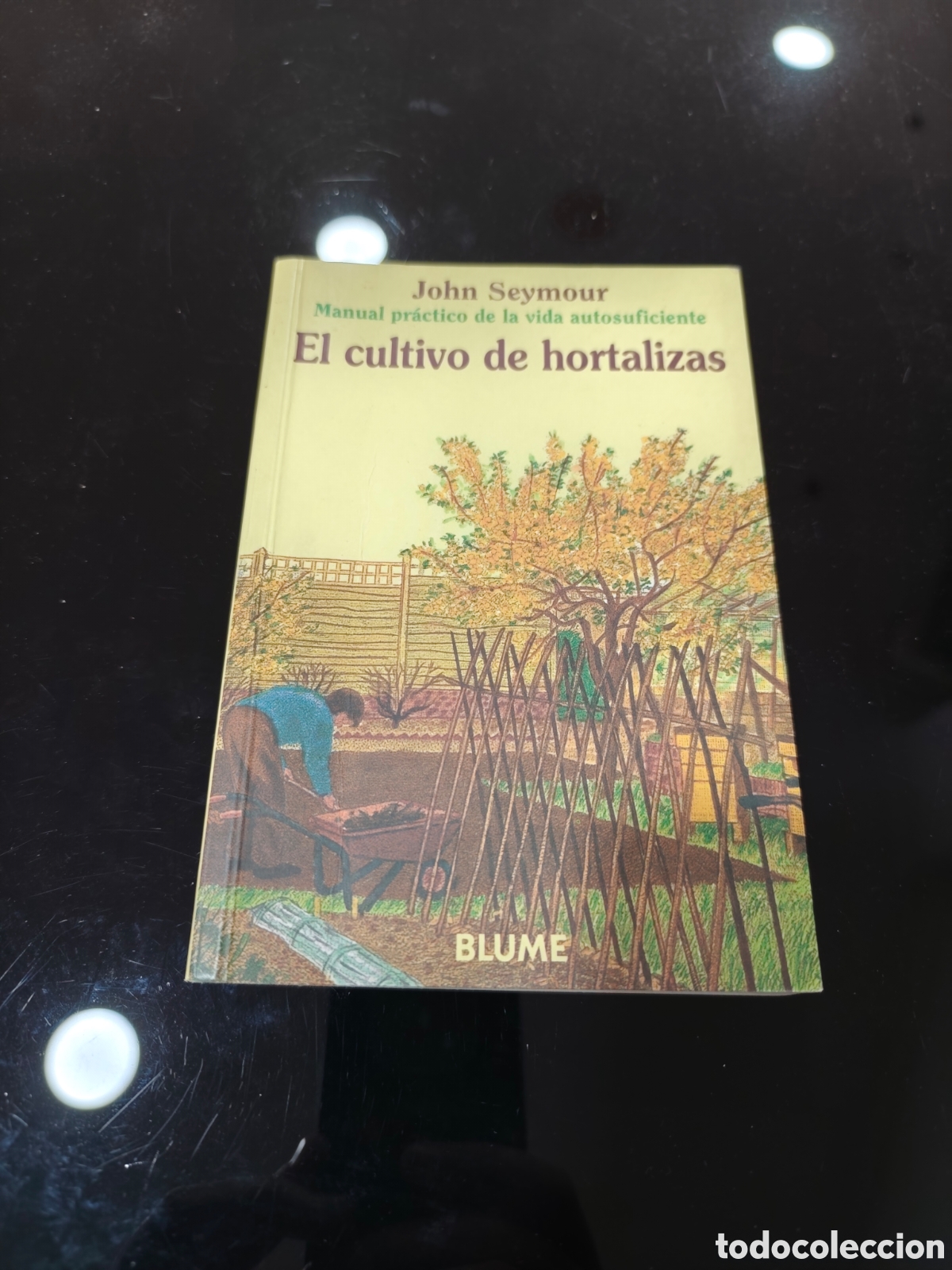Libros de segunda mano: El cultivo de hortalizas. Manual pr&aacute;ctico de la vida autosuficiente. John Seymour