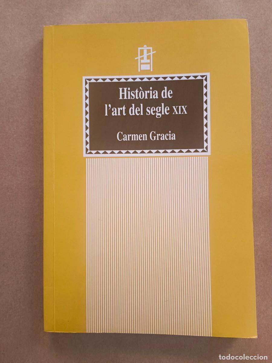 Second hand books: HISTORIA DE L&acute;ART DEL SEGLE XIX - Carmen Gracia