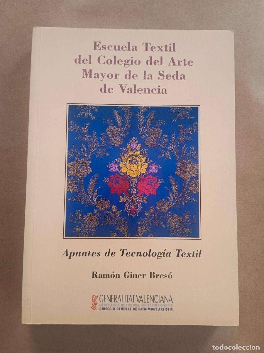 Second hand books: ESCUELA TEXTIL DEL COLEGIO DEL ARTE MAYOR DE LA SEDA DE VALENCIA - Ramon Giner Breso