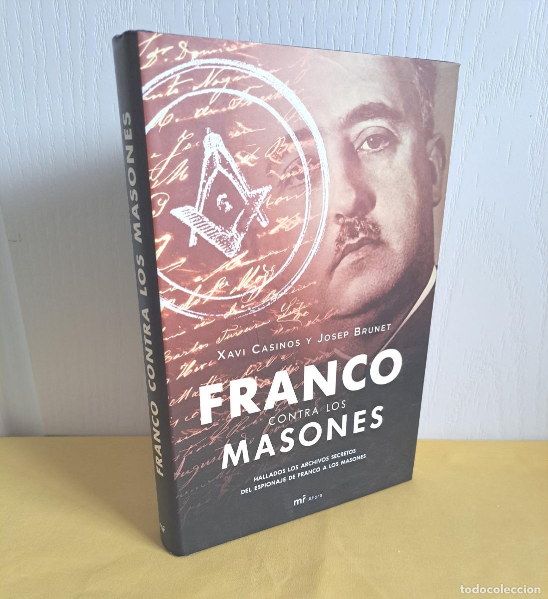 Libros de segunda mano: XAVI CASINOS Y JOSEP BRUNET - FRANCO CONTRA LOS MASONES - MARTINEZ ROCA 2007