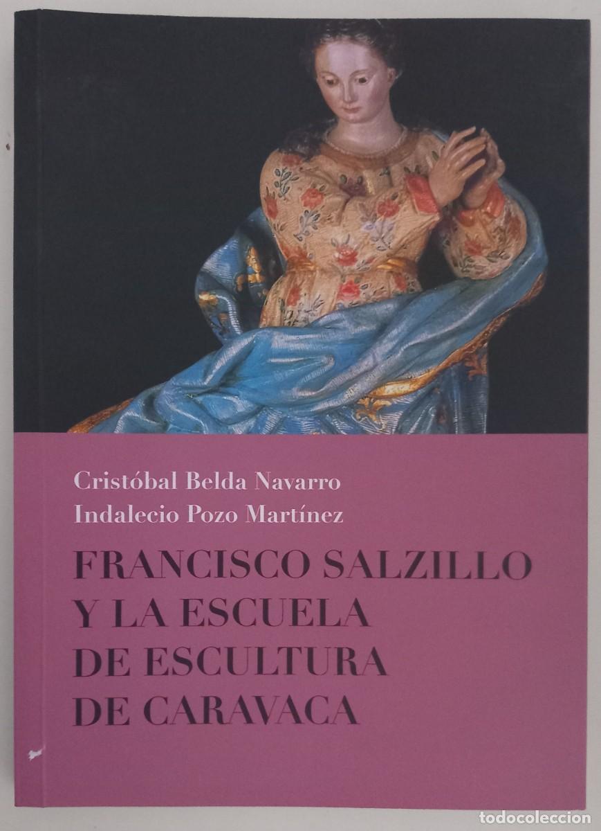 Libros de segunda mano: Francisco Salzillo y la escuela de escultura de Caravaca, de C.B. Navarro y I.P. Mart&iacute;nez