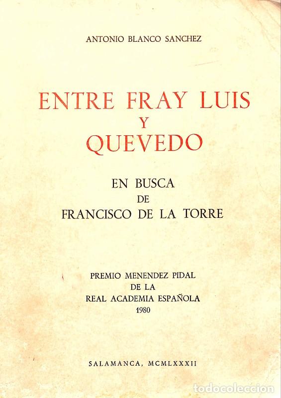 Libros de segunda mano: Entre Fray Luis y Quevedo: En busca de Francisco de la Torre - Antonio Blanco S&aacute;nchez - Atlas - 1982