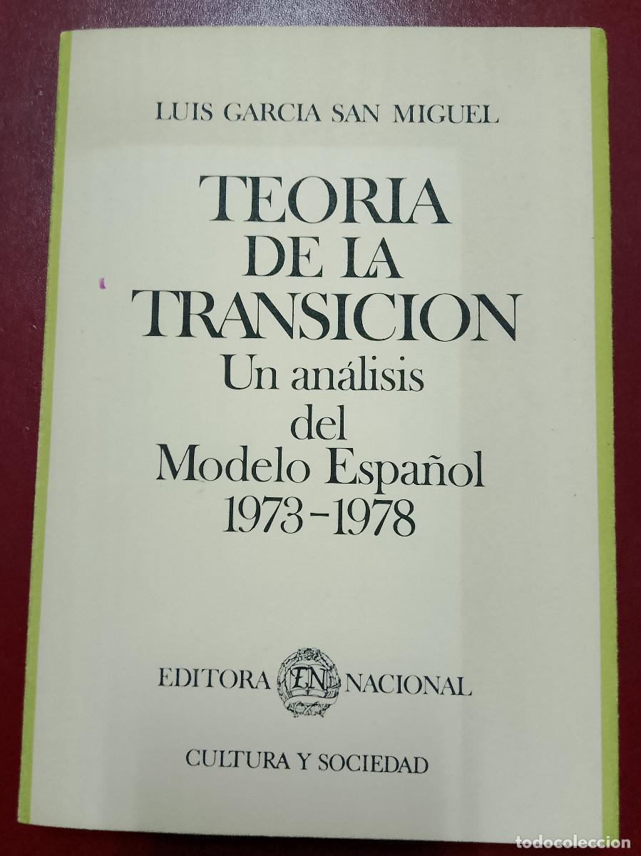 Libros de segunda mano: Luis Garc&iacute;a San Miguel: Teor&iacute;a de la Transici&oacute;n. Un an&aacute;lisis del modelo espa&ntilde;ol, 1973-1978