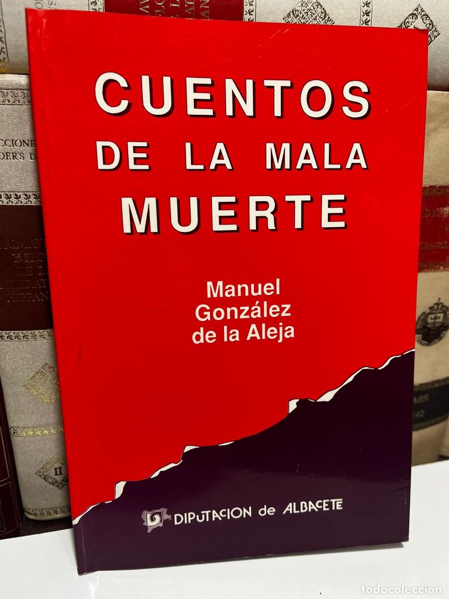 Libros de segunda mano: CUENTOS DE LA MALA MUERTE. Manuel Gonz&aacute;lez de la Aleja. Diputaci&oacute;n de Albacete. 1986.