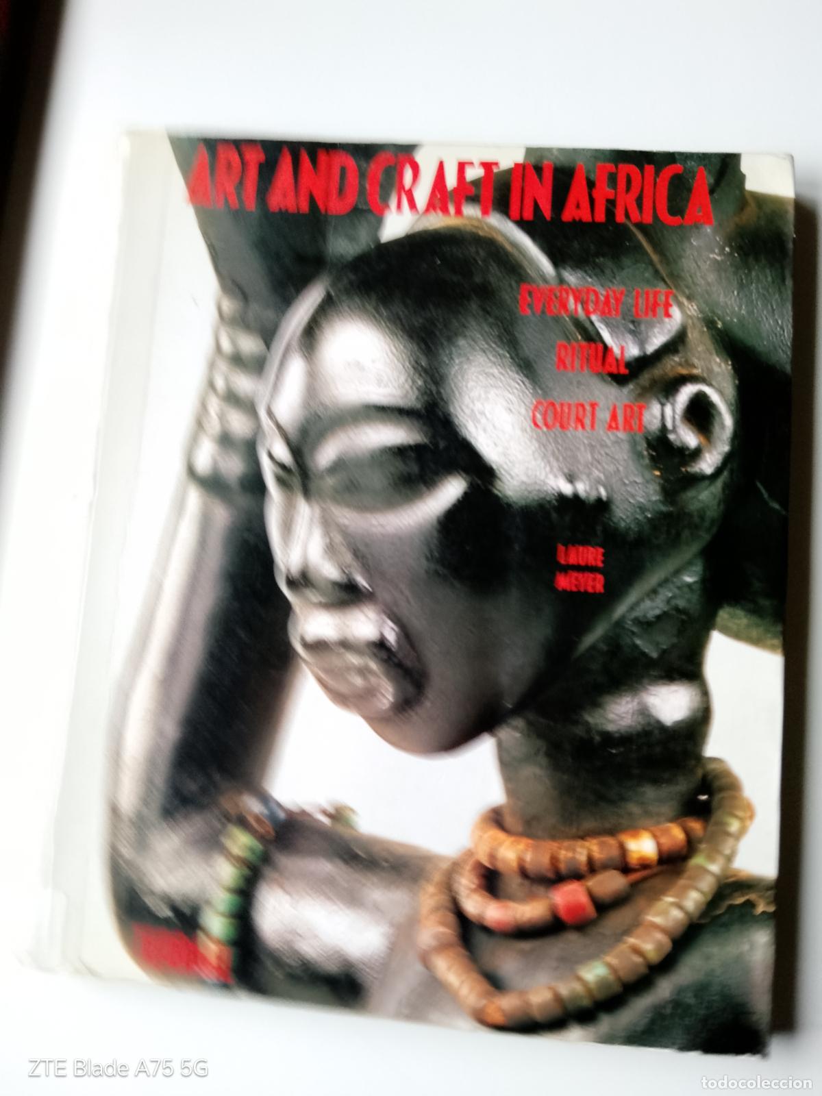 Libros de segunda mano: Laure Meyer-Art and Craft in Africa (Terrail) Arte tribal, Cubismo, Vanguardias, Picasso, Matisse