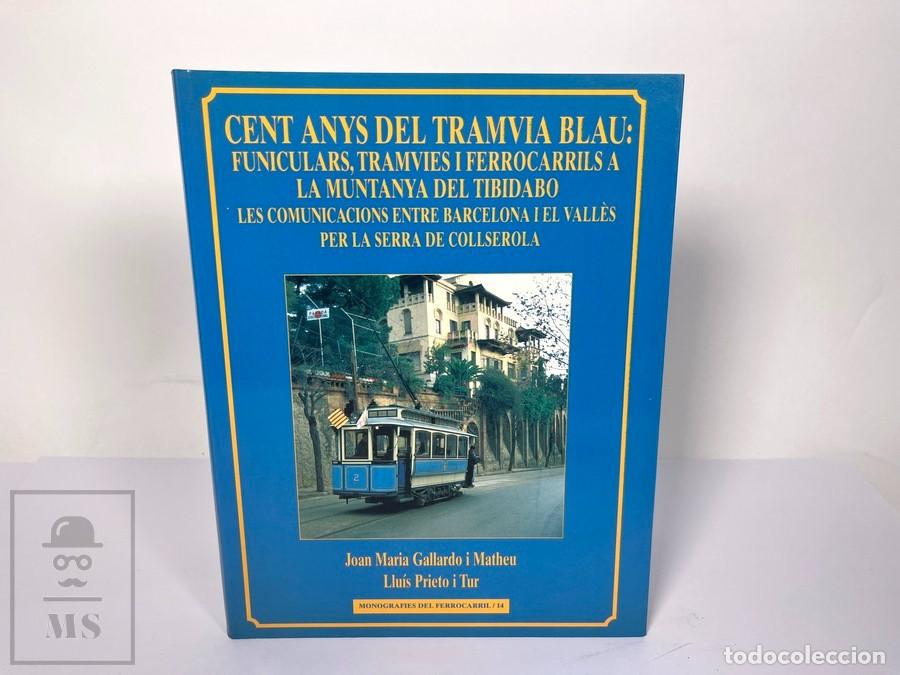 Libros de segunda mano: Libro - Cent Anys del Tramvia Blau - Joan Maria Gallardo i Matheu / Llu&iacute;s Prieto i Tur - 2001