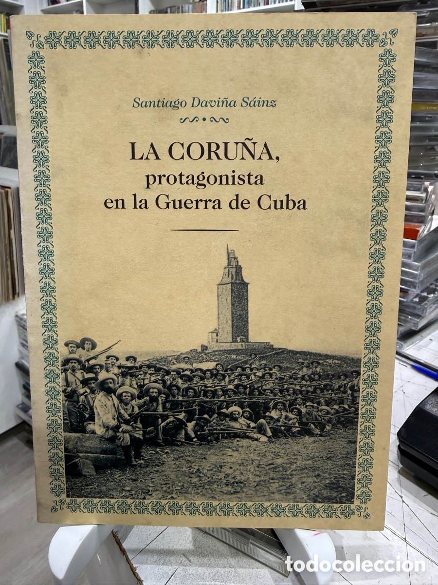 Second hand books: Santiago Davi&ntilde;a S&aacute;inz - La Coru&ntilde;a, Protagonista En La Guerra De Cuba