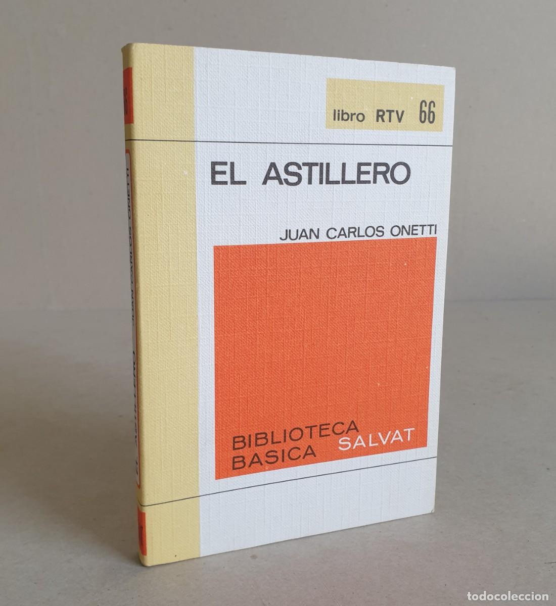 Libros de segunda mano: El astillero. Juan carlos Onetti. Biblioteca b&aacute;sica Salvat. Libro RTV. 66.