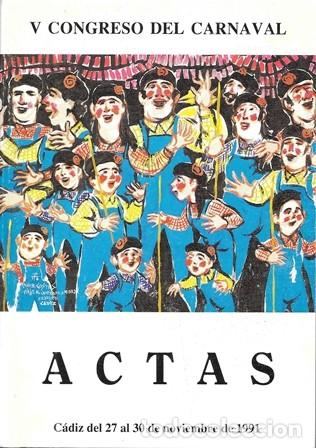 Libros de segunda mano: V CONGRESO DEL CARNAVAL - ACTAS CADIZ 27 AL 30 DE NOVIEMBRE DE 1991 - A-C-2190