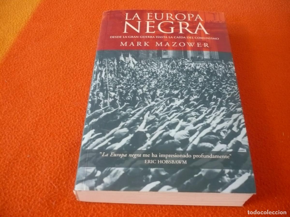 Libros de segunda mano: LA EUROPA NEGRA DESDE LA GRAN GUERRA HASTA LA CAIDA DEL COMUNISMO ( MARK MAZOWER ) HISTORIA