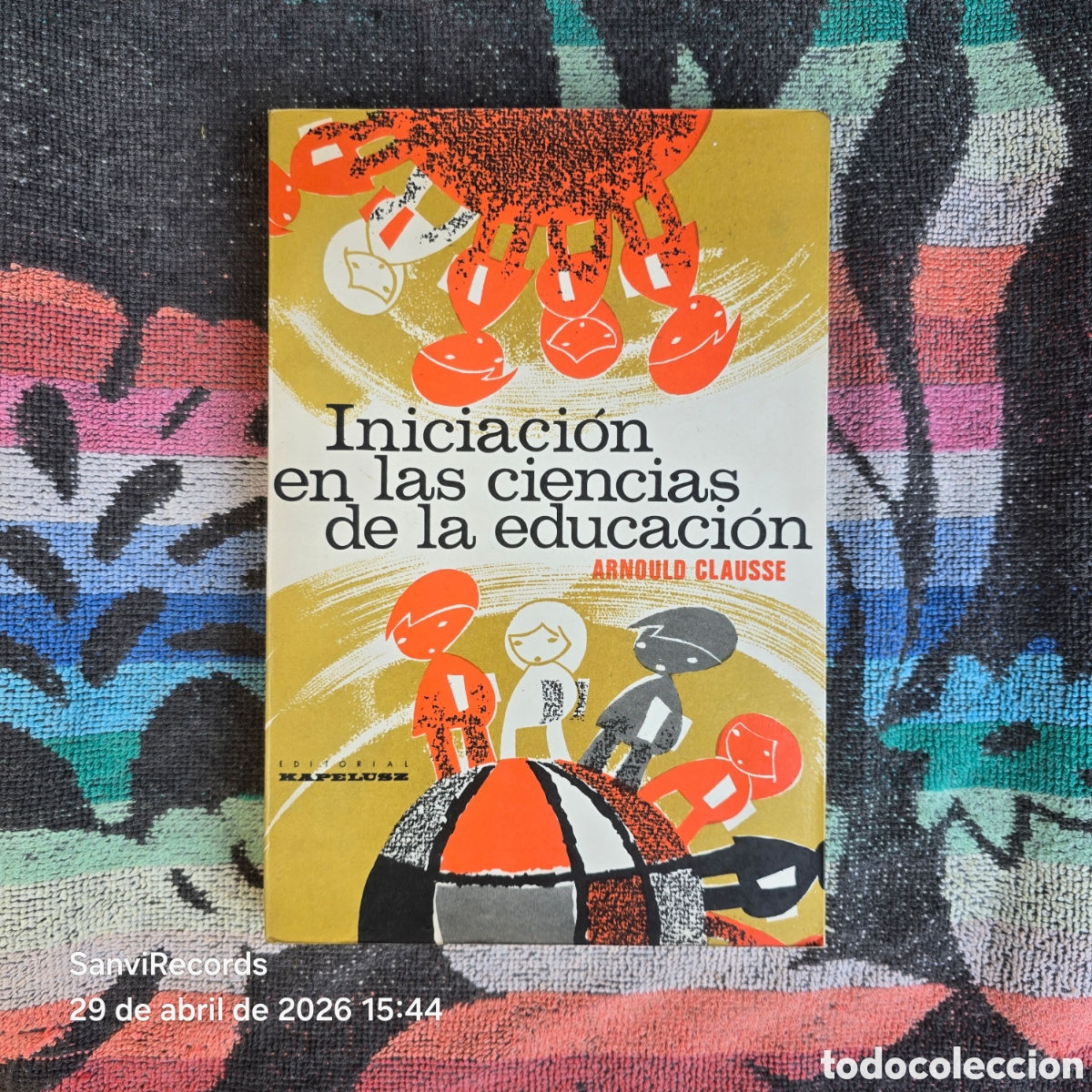 Libros de segunda mano: INICIACI&Oacute;N EN LAS CIENCIAS DE LA EDUCACI&Oacute;N (ARNOULD CLAUSSE) (KAPELUSZ)