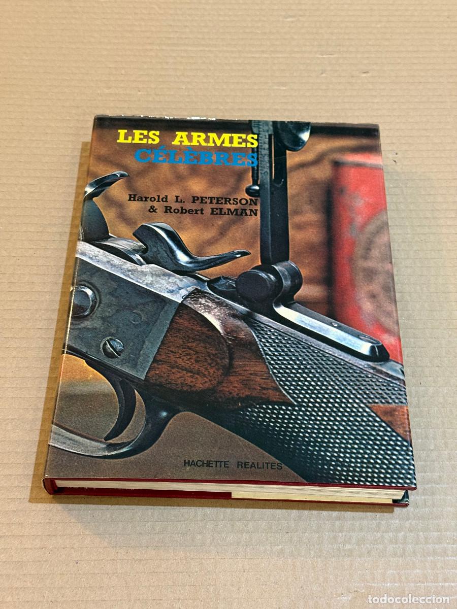 Libros de segunda mano: HAROLD L. PETERSON / ROBERT ELMAN / LES ARMES CELEBRES / CAZA / ARMAS / FUSILES / COLT / PISTOLA / R
