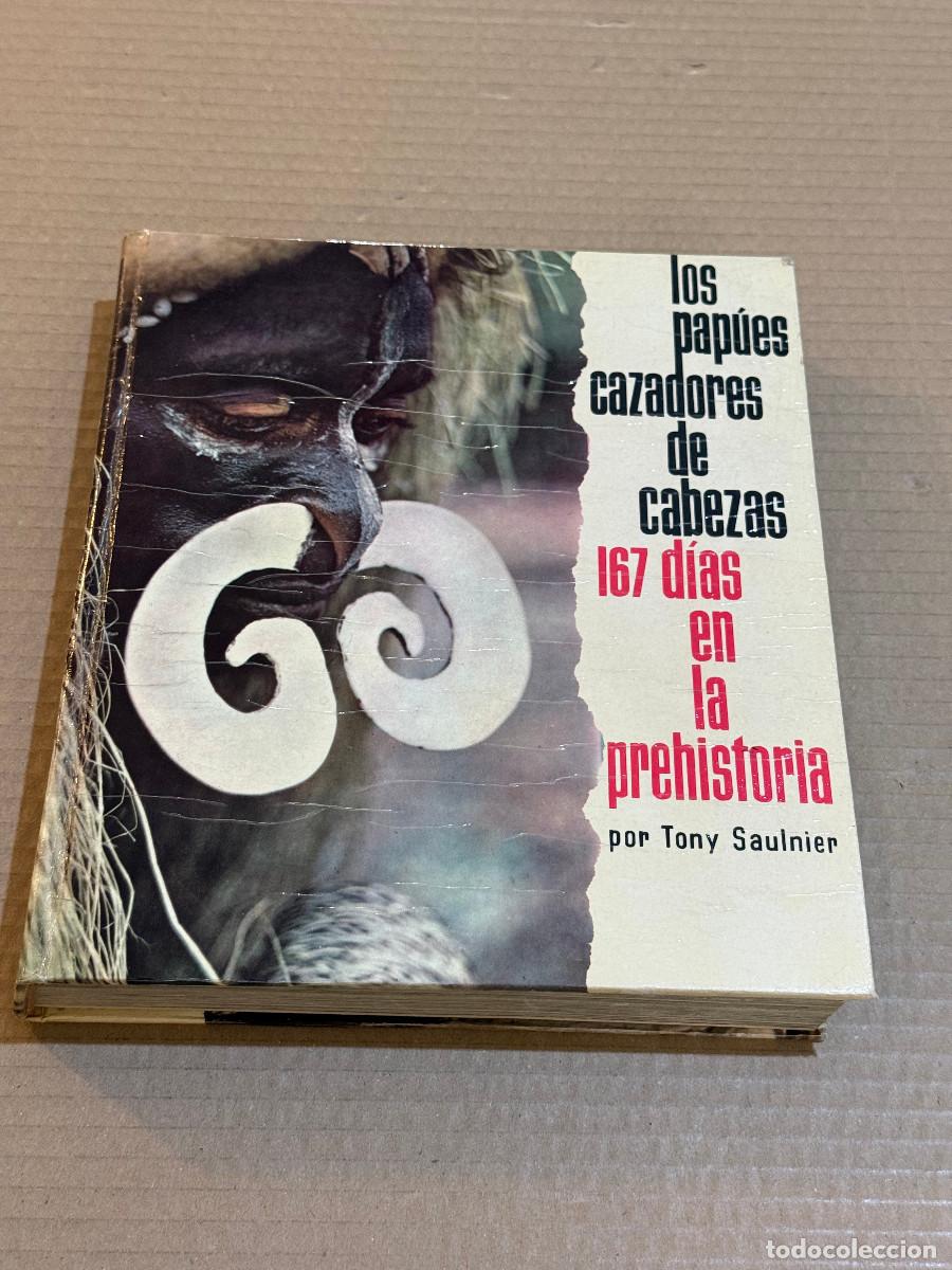 Libros de segunda mano: TONY SAULNIER / LOS PAPUES CAZADORES DE CABEZAS / 167 DIAS EN LA PREHISTORIA / CAZA #25