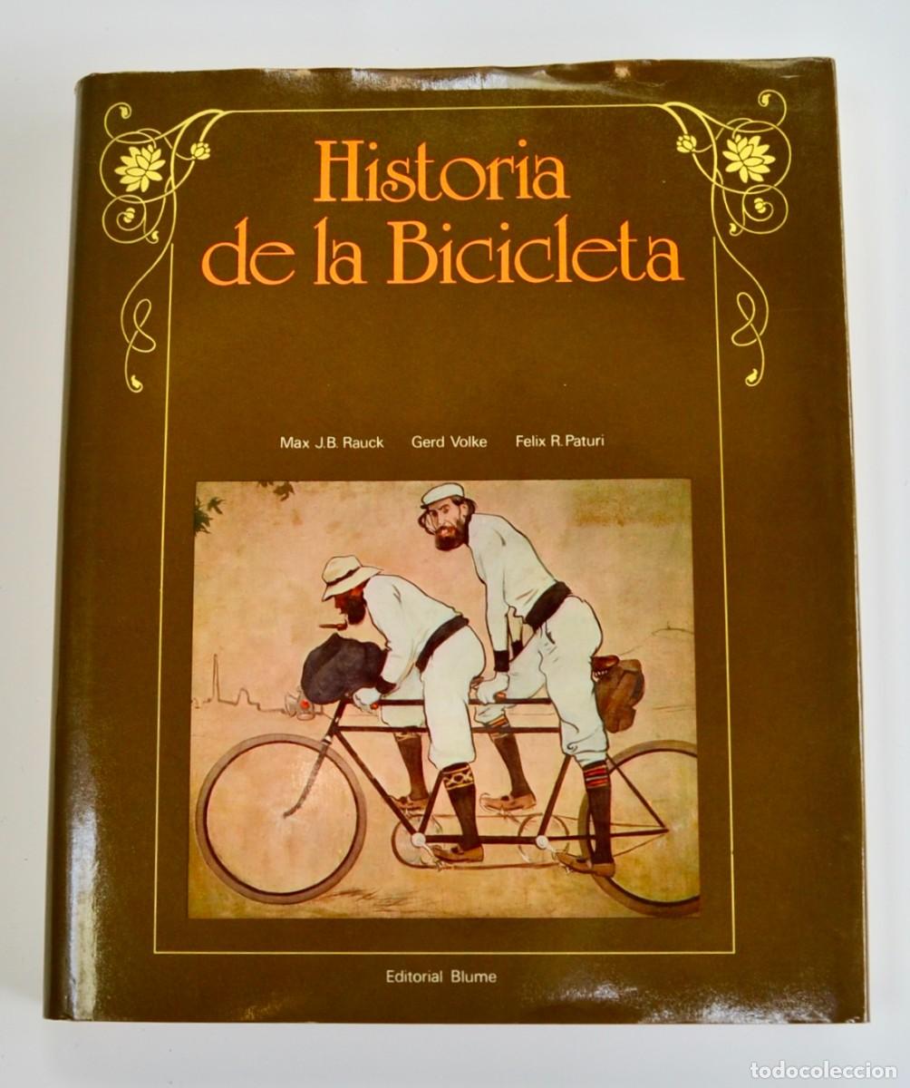 Libros de segunda mano: &rdquo;Historia de la Bicicleta&rdquo;. (Max J.B.Rauck / Gerd Volke / Felix R. Paturi). Editorial Blume. 1981