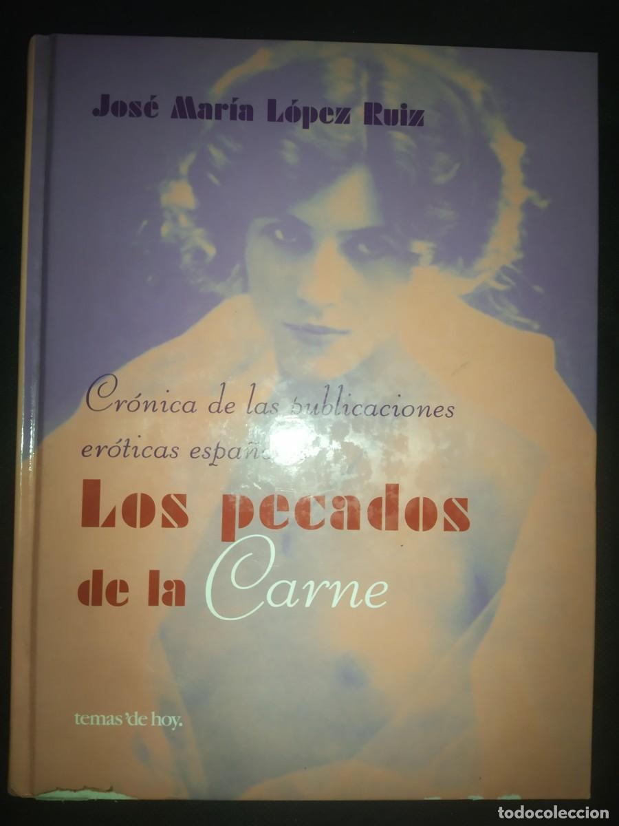 Libros de segunda mano: Los pecados de la carne . Cr&oacute;nica de las publicaciones er&oacute;ticas espa&ntilde;olas - J. M. L&oacute;pez Ruiz