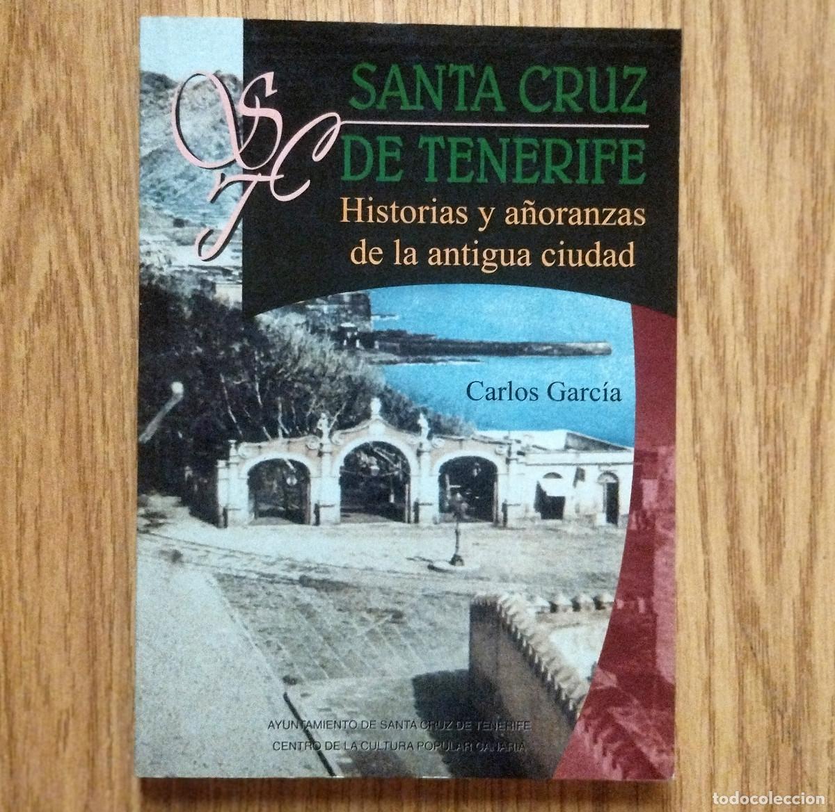 Libros de segunda mano: Libro SANTA CRUZ DE TENERIFE: HISTORIAS Y A&Ntilde;ORANZAS DE LA ANTIGUA CIUDAD | Tenerife - Canarias