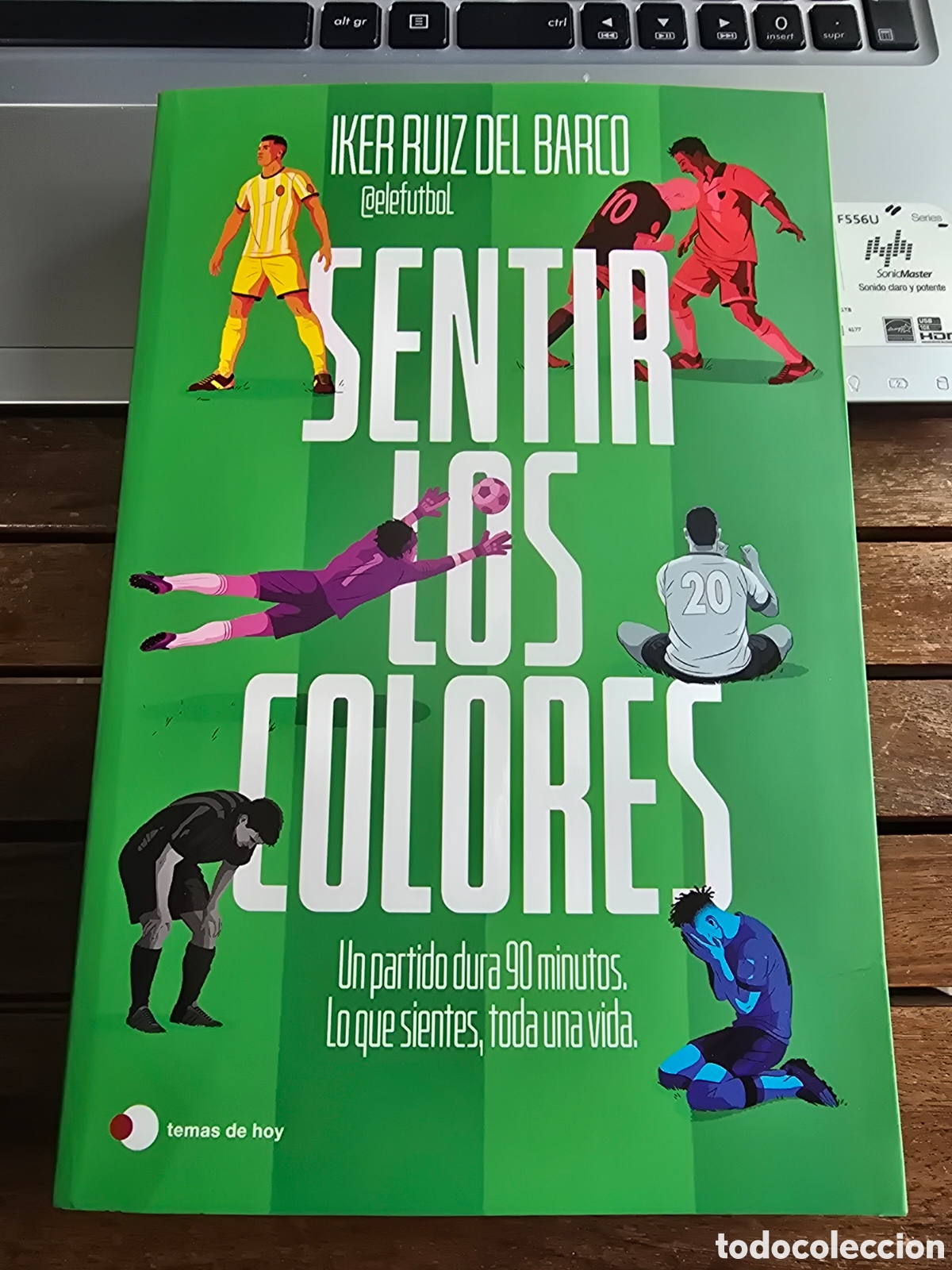 Libros de segunda mano: SENTIR LOS COLORES RUIZ DEL BARCO, IKER Editorial TEMAS HOY 2026 UN PARTIDO DURA 90 MINUTOS