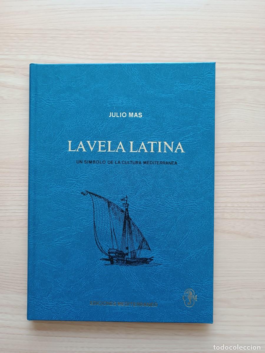 Libros de segunda mano: La vela latina. Un s&iacute;mbolo de la cultura mediterr&aacute;nea - Julio Mas