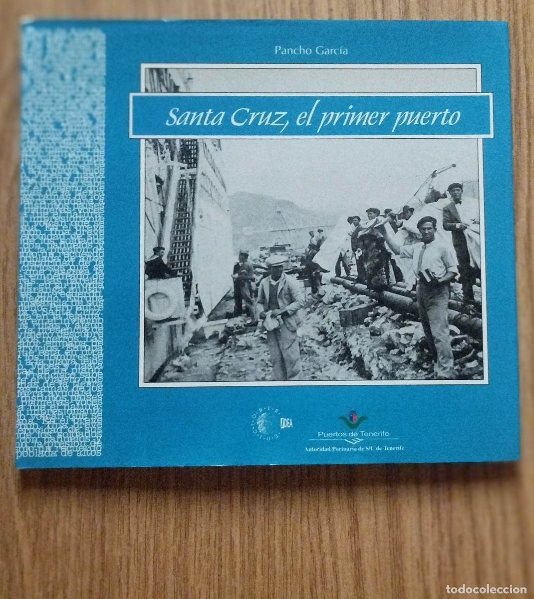 Libros de segunda mano: Libro SANTA CRUZ, EL PRIMER PUERTO | PANCHO GARC&Iacute;A | Tenerife - Canarias