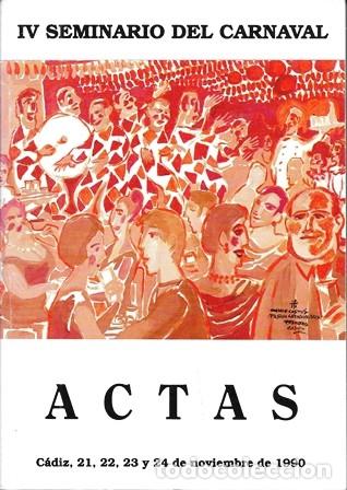 Libros de segunda mano: IV SEMINARIO DEL CARNAVAL. ACTAS CADIZ 21, 22,23 Y 24 DE NOVIEMBRE DE 1990 - A-C-2191