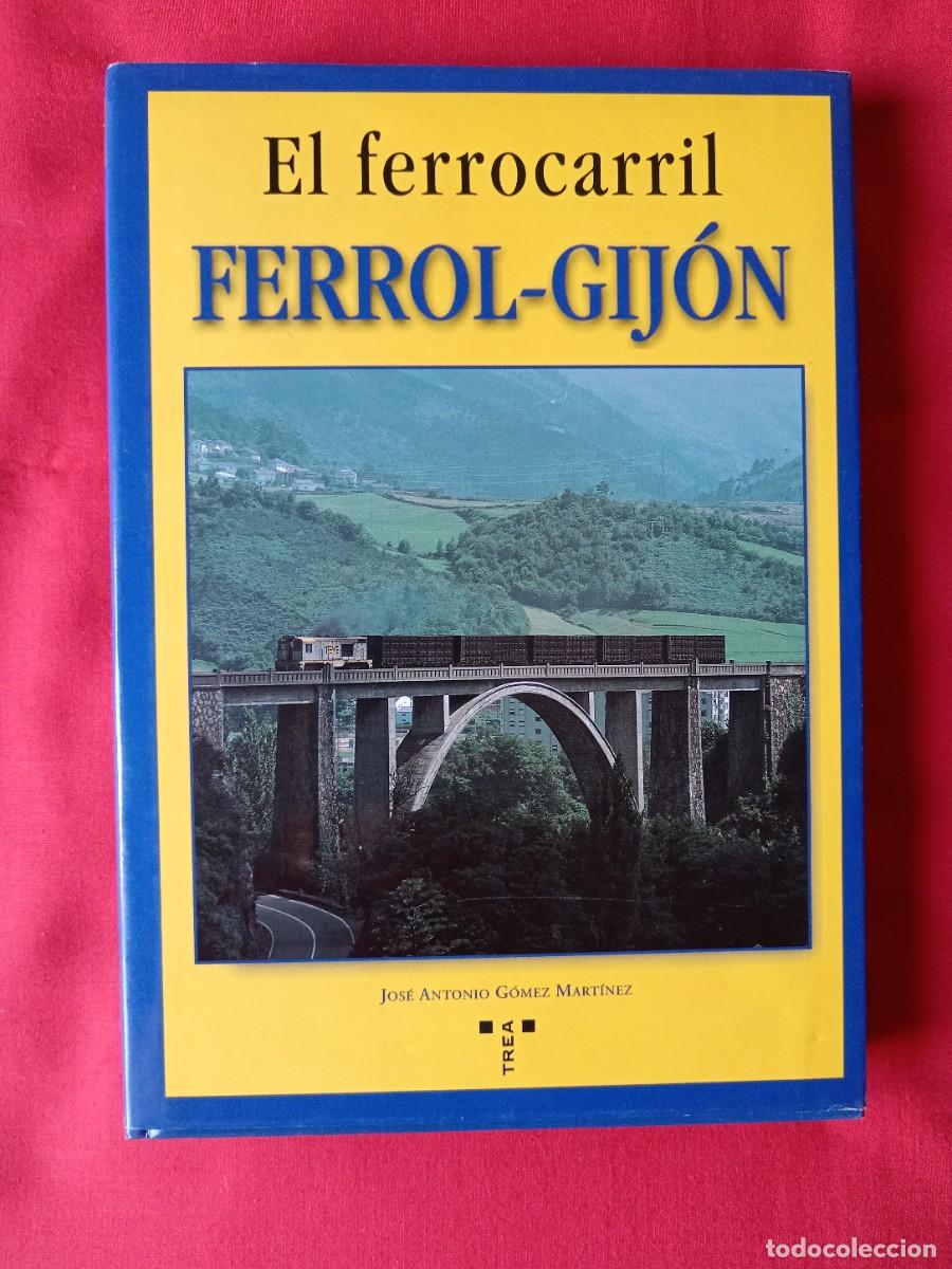 Libros de segunda mano: EL FERROCARRIL FERROL - GIJ&Oacute;N. JOS&Eacute; ANTONIO G&Oacute;MEZ MART&Iacute;NEZ. EDITA TREA 1999 1 EDIC
