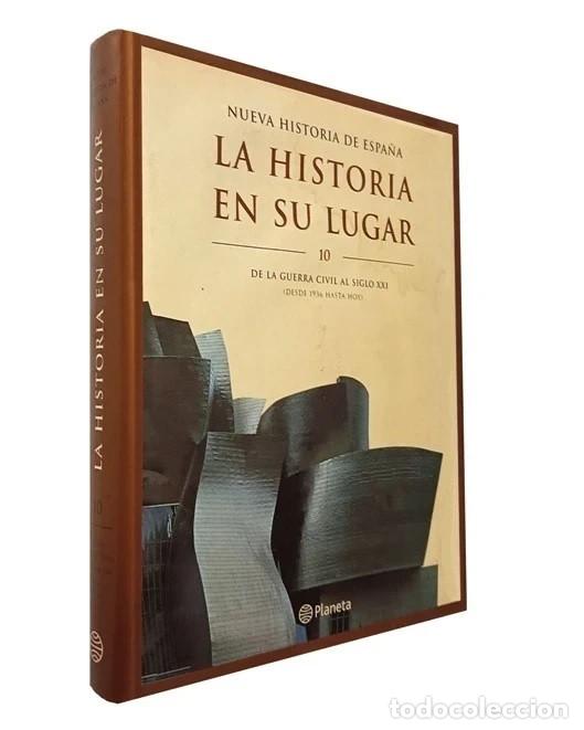 Libros de segunda mano: HISTORIA DE ESPA&Ntilde;A. LA HISTORIA EN SU LUGAR [T10]. DE LA GUERRA CIVIL A AL SIGLO XXI.