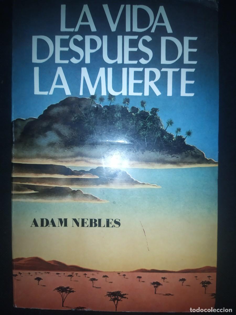 Libros de segunda mano: La vida despu&eacute;s de la muerte - Adam Nebles