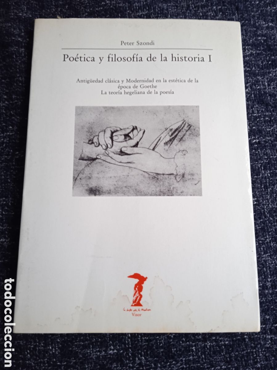 Libri di seconda mano: PO&Eacute;TICA Y FILOSOF&Iacute;A DE LA HISTORIA I -ANTIG&Uuml;EDAD CL&Aacute;SICA Y MODERNIDAD EN LA ESTETICA /PETER SZONDI.