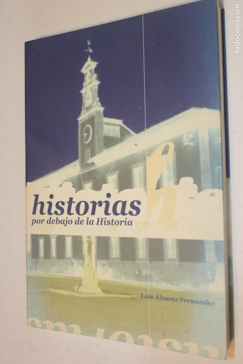 Libros de segunda mano: HISTORIAS POR DEBAJO DE LA HISTORIA - LUIS &Aacute;LVAREZ FERN&Aacute;NDEZ, DEIDCATORIA DEL AUTOR