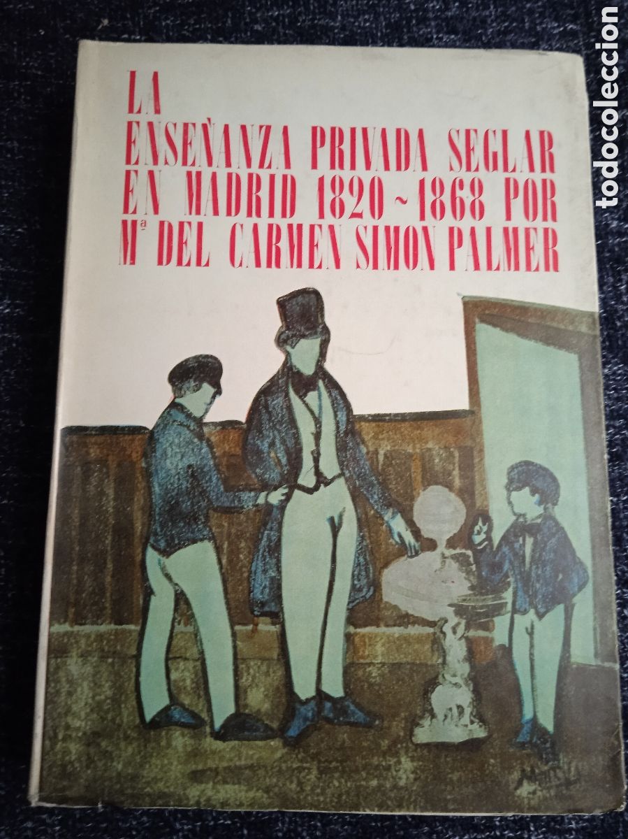 Libri di seconda mano: LA ENSE&Ntilde;ANZA PRIVADA SEGLAR EN MADRID 1820 - 1868. / MARIA DEL CARMEN SIMON PALMER