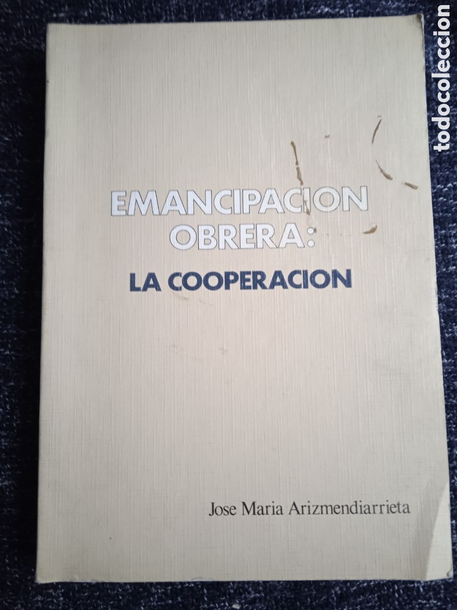 Libri di seconda mano: EMANCIPACI&Oacute;N OBRERA: LA COOPERACI&Oacute;N / JOS&Eacute; MAR&Iacute;A ARIZMENDIARRIETA