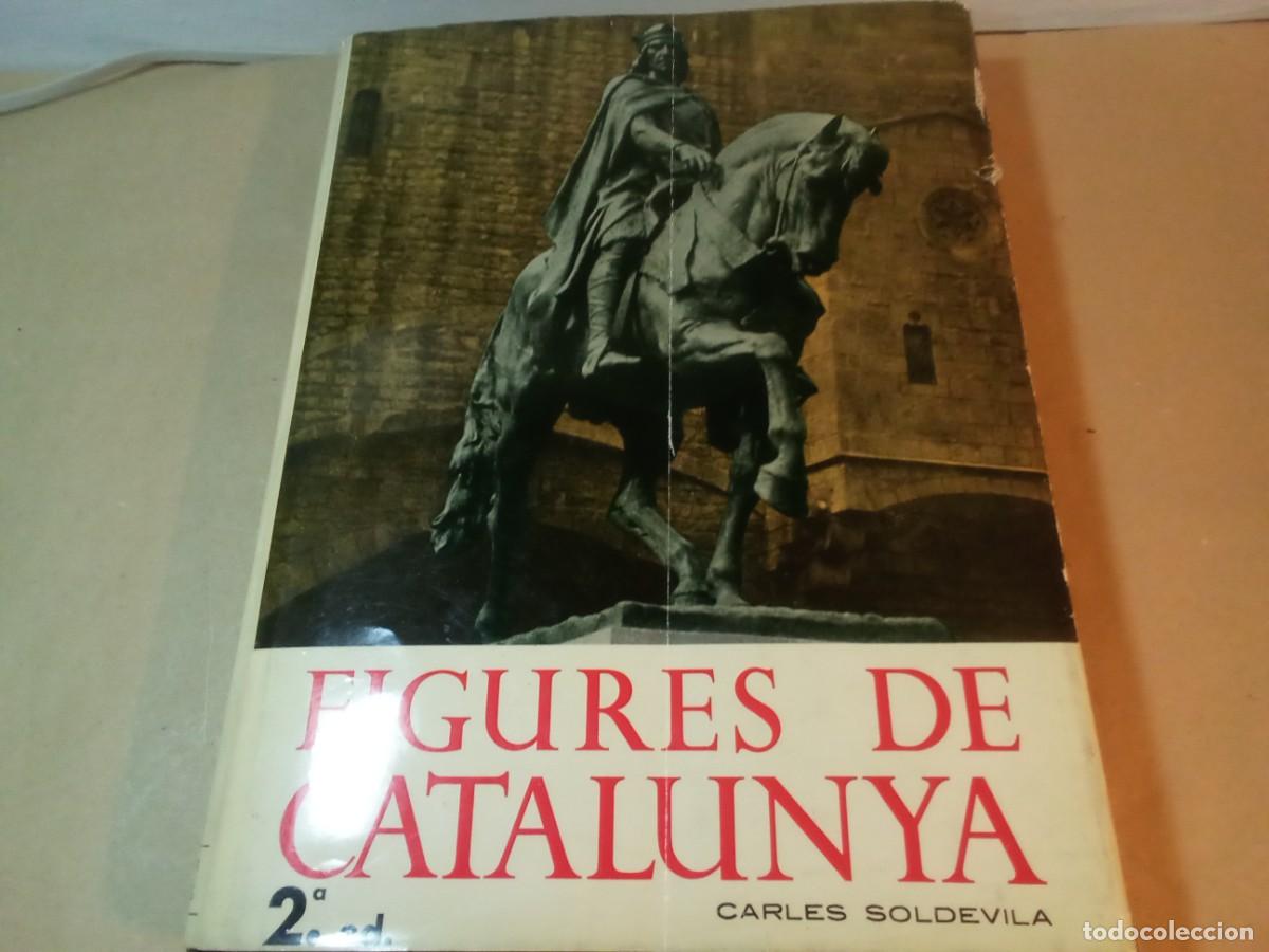 Libros de segunda mano: FIGURES DE CATALUNYA DE CARLES SOLDEVILA. SEGONA EDICIO AMPLIADA, 1962