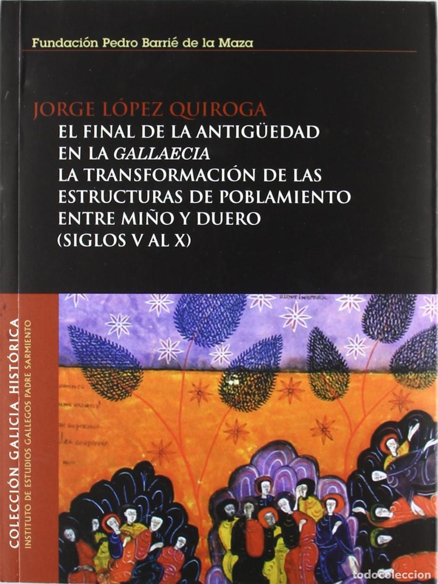 Libros de segunda mano: El final de la antig&uuml;edad en la Gallaecia: La transformaci&oacute;n de las estructuras Jorge L&oacute;pez Quiroga