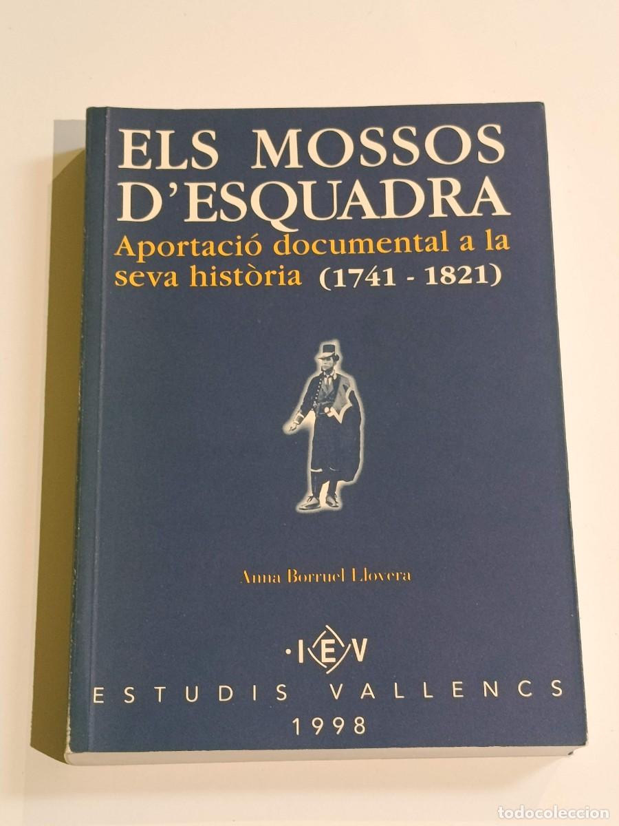 Libros de segunda mano: Els mossos d'esquadra Aportaci&oacute; documental a la Seva historia (1741-1821) Anna Borruel